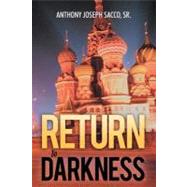 Return to Darkness by Sacco, Anthony Joseph, Sr., 9781449739263