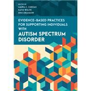 Guide to Evidence-Based Practices for Practitioners Working with Individuals with Autism Spectrum Disorder by Chezan, Laura C.; Wolfe, Katie; Drasgow, Erik, 9781538149263