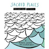 Sacred Places A Mindful Journey and Coloring Book by Nhat Hanh, Thich; DeAntonis, Jason, 9781941529263