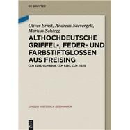 Althochdeutsche Griffel, Feder Und Farbstiftglossen Aus Freising by Ernst, Oliver; Nievergelt, Andreas; Schiegg, Markus, 9783110619263