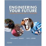 Engineering Your Future A Comprehensive Introduction to Engineering by Oakes, William C.; Leone, Les L., 9780190279264