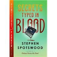 Secrets Typed in Blood A Pentecost and Parker Mystery by Spotswood, Stephen, 9780385549264