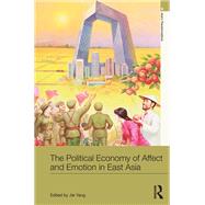 The Political Economy of Affect and Emotion in East Asia by Yang; Jie, 9781138629264