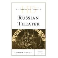 Historical Dictionary of Russian Theatre by Senelick, Laurence, 9781442249264
