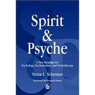 Spirit and Psyche: A New Paradigm for Psychology, Psychoanalysis, and Psychotherapy by Schermer, Victor L., 9781853029264