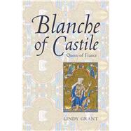 Blanche of Castile, Queen of France by Grant, Lindy, 9780300219265