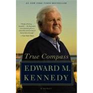 True Compass A Memoir by Kennedy, Edward M., 9780446539265