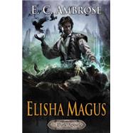 Elisha Magus by Ambrose, E. C., 9780756409265