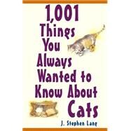 1,001 Things You Always Wanted to Know About Cats by Lang, J. Stephen, 9780764569265