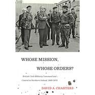 Whose Mission, Whose Orders? by Charters, David A., 9780773549265