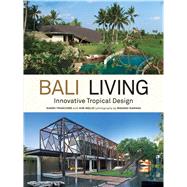 Bali Living by Francione, Gianni; Inglis, Kim (CON); Kawana, Masano, 9780804849265