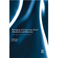 Managing and Improving School Attendance and Behaviour: New Approaches and Initiatives by Reid; Ken, 9781138309265