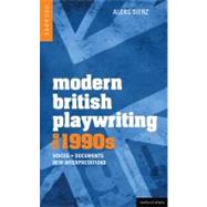 Modern British Playwriting: The 1990's Voices, Documents, New Interpretations by Sierz, Aleks; Rees, Catherine; Saunders, Graham; Ravenhill, Mark; Ridley, Philip; Reid, Trish; Roberts, Philip; Boon, Richard, 9781408129265