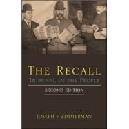 Recall, The, Second Edition: Tribunal of the People by Zimmerman, Joseph F., 9781438449265