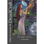 Druidcraft: The Magic of Wicca & Druidry by Carr-Gomm, Philip, 9781482769265