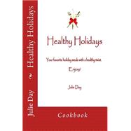 Healthy Holidays Cookbook by Day, Julie, 9781503239265