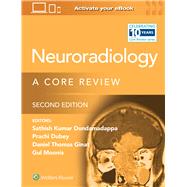 Neuroradiology A Core Review by Dubey, Prachi; Dundamadappa, Sathish Kumar; Ginat, Daniel; Bhadelia, Rafeeque; Moonis, Gul, 9781975199265
