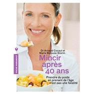 Mincir aprs 40 ans by Docteur Arnaud Cocaul; Marie Belouze-Storm, 9782501089265