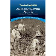 American Slavery As It Is Selections from the Testimony of a Thousand Witnesses by Weld, Theodore Dwight, 9780486819266