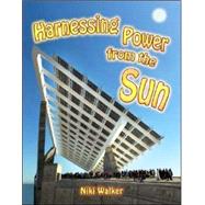 Harnessing Power from the Sun by Walker, Niki, 9780778729266