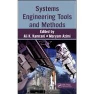 Systems Engineering Tools and Methods by Kamrani; Ali K., 9781439809266