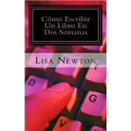 Cmo Escribir Un Libro En Dos Semanas by Newton, Lisa; Verd, Marta, 9781508659266