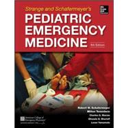 Strange and Schafermeyer's Pediatric Emergency Medicine, Fourth Edition by Schafermeyer, Robert; Tenenbein, Milton; Macias, Charles; Sharieff, Ghazala; Yamamoto, Loren, 9780071829267