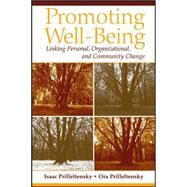 Promoting Well-Being Linking Personal, Organizational, and Community Change by Prilleltensky, Isaac; Prilleltensky, Ora, 9780471719267