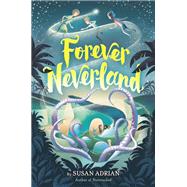 Forever Neverland by ADRIAN, SUSAN, 9780525579267