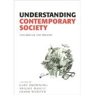 Understanding Contemporary Society : Theories of the Present by Gary Browning, 9780761959267