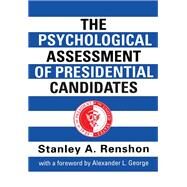 The Psychological Assessment of Presidential Candidates by Renshon,Stanley A., 9781138459267
