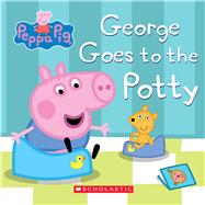 Peppa Pig: George Goes to the Potty by Unknown, 9781338819267