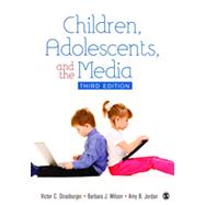 Children, Adolescents, and the Media by Strasburger, Victor C.; Wilson, Barbara J.; Jordan, Amy B., 9781412999267