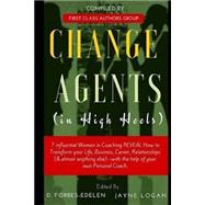 Change Agents in High Heels by Edelen, D. Forbes; Logan, Jayne; Asmar, Renee; Chevrestt, Cynthia; Haggerty, Julie, 9781523329267