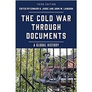 The Cold War through Documents A Global History by Judge, Edward H.; Langdon, John W., 9781538109267