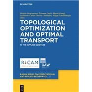 Topological Optimization and Optimal Transport by Bergounioux, Matine; Oudet, douard; Rumpf, Martin; Carlier, Guilaume; Champion, Thierry, 9783110439267