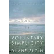 Voluntary Simplicity: Toward a Way of Life That Is Outwardly Simple, Inwardly Rich by Elgin, Duane, 9780061779268