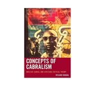 Concepts of Cabralism Amilcar Cabral and Africana Critical Theory by Rabaka, Reiland, 9780739199268