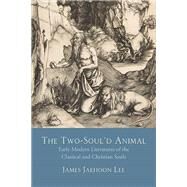 The Two-soul'd Animal by Lee, James Jaehoon, 9780810139268