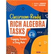 Classroom-Ready Rich Algebra Tasks, Grades 6-12 by Barbara J. Dougherty; Linda C. Venenciano, 9781071889268