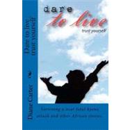 Dare to Live Trust Yourself by Carter, Diane; Scott, Julie Christie; Scharengiuvel, Steven John; Riddell, Simone, 9781456309268