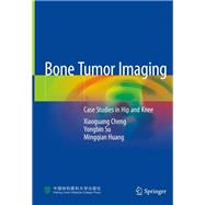 Bone Tumor Imaging by Cheng, Xiaoguang; Su, Yongbin; Huang, Mingqian, 9789811399268