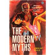 The Modern Myths by Philip Ball, 9780226719269
