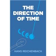The Direction of Time by Reichenbach, Hans, 9780486409269