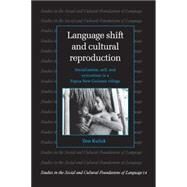 Language Shift and Cultural Reproduction: Socialization, Self and Syncretism in a Papua New Guinean Village by Don Kulick, 9780521599269
