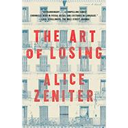 The Art of Losing by Zeniter, Alice, 9781250829269