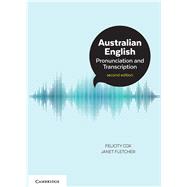 Australian English Pronunciation and Transcription by Cox, Felicity; Fletcher, Janet, 9781316639269