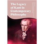 The Legacy of Kant in Contemporary Philosophy by Edited by Piotr Kozak, Anna Tomaszewska and Bartosz Dzialoszynski, 9781350509269