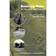 Balancing Water for Humans and Nature: The New Approach in Ecohydrology by Falkenmark, Malin; Rockstrom, Johan; Savenije, Hubert (CON), 9781853839269