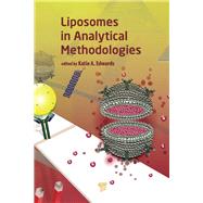 Liposomes in Analytical Methodologies by Edwards; Katie A., 9789814669269